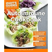 Autoimmune Cookbook: Delicious, Nutritious Dishes to Nourish and Heal Your Body (Idiot's Guides) Autoimmune Cookbook: Delicious, Nutritious Dishes to Nourish and Heal Your Body (Idiot's Guides) Paperback eTextbook