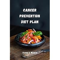 Cancer Prevention Diet Plan (The Dietitian Book 2) Cancer Prevention Diet Plan (The Dietitian Book 2) Kindle Paperback