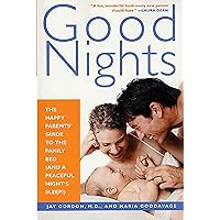 Good Nights: The Happy Parents' Guide to the Family Bed (and a Peaceful Night's Sleep!) Good Nights: The Happy Parents' Guide to the Family Bed (and a Peaceful Night's Sleep!) Paperback Kindle