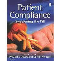 Patient Compliance: Sweetening the Pill Patient Compliance: Sweetening the Pill Kindle Hardcover Paperback