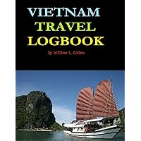 Vietnam Travel Logbook: 120 page logbook to record your travels in Vietnam. Vietnam Travel Logbook: 120 page logbook to record your travels in Vietnam. Paperback