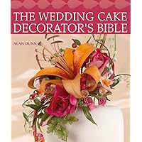 The Wedding Cake Decorator's Bible The Wedding Cake Decorator's Bible Paperback Mass Market Paperback