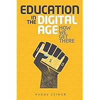 Education in the Digital Age: How We Get There Education in the Digital Age: How We Get There Kindle Audible Audiobook Paperback