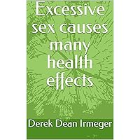 Excessive sex causes many health effects