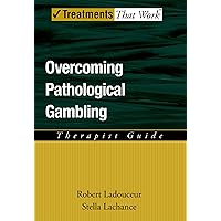 Overcoming Pathological Gambling (Treatments That Work) Overcoming Pathological Gambling (Treatments That Work) Paperback Kindle Hardcover