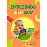 Empezando bien baby led weaning (BLW) (Spanish Edition) Empezando bien baby led weaning (BLW) (Spanish Edition) Kindle Paperback