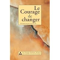 Le Courage de changer : Al-Anon un jour à la fois, II (French Edition) Le Courage de changer : Al-Anon un jour à la fois, II (French Edition) Kindle