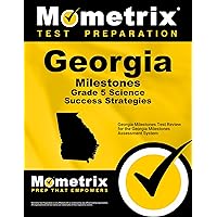 Georgia Milestones Grade 5 Science Success Strategies Study Guide: Georgia Milestones Test Review for the Georgia Milestones Assessment System Georgia Milestones Grade 5 Science Success Strategies Study Guide: Georgia Milestones Test Review for the Georgia Milestones Assessment System Paperback