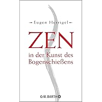 Zen in der Kunst des Bogenschießens (German Edition) Zen in der Kunst des Bogenschießens (German Edition) Kindle Hardcover Paperback