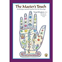 The Master's Touch: On Being a Sacred Teacher for the New Age The Master's Touch: On Being a Sacred Teacher for the New Age Paperback Kindle