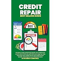 Credit Repair: Beginners Guide (Credit Secrets, Fix Your Credit Score Fast) Credit Repair: Beginners Guide (Credit Secrets, Fix Your Credit Score Fast) Kindle Paperback