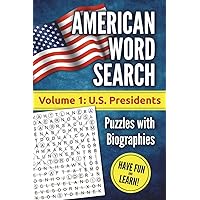 American Word Search, Volume 1: U.S. Presidents: Puzzles with Biographies American Word Search, Volume 1: U.S. Presidents: Puzzles with Biographies Paperback