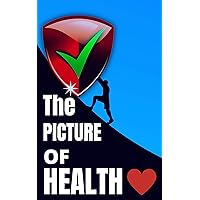 The Picture of Health: Building Immunity, Increasing Longevity, Enhancing Mental Performance , Lean for Life, Longevity, Eat whatever you want (Nutrition and immunity Book 1)
