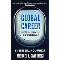 Global Career: How to Work Anywhere and Travel Forever (Become a Digital Nomad Today with Remote Work and Find Remote Jobs Easily) Global Career: How to Work Anywhere and Travel Forever (Become a Digital Nomad Today with Remote Work and Find Remote Jobs Easily) Kindle Audible Audiobook Paperback Hardcover