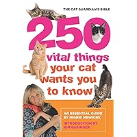 250 Vital Things Your Cat Wants You to Know: The Cat Guardian’s Bible 250 Vital Things Your Cat Wants You to Know: The Cat Guardian’s Bible Paperback Kindle
