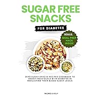 Sugar Free Snacks For Diabetics: Zero Sugar Snacks Recipes Cookbook To Assist Individuals With Diabetes In Regulating Their Blood Sugar Levels. (Cooking for Optimal Health 47) Sugar Free Snacks For Diabetics: Zero Sugar Snacks Recipes Cookbook To Assist Individuals With Diabetes In Regulating Their Blood Sugar Levels. (Cooking for Optimal Health 47) Kindle Paperback