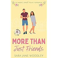 More Than Just Friends : A sweet, friends to lovers, fake dating small town romance (Aston Falls Book 2)