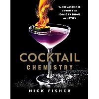 Cocktail Chemistry: The Art and Science of Drinks from Iconic TV Shows and Movies Cocktail Chemistry: The Art and Science of Drinks from Iconic TV Shows and Movies Hardcover Kindle
