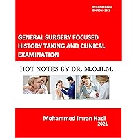GENERAL SURGERY FOCUSED HISTORY TAKING AND CLINICAL EXAMINATION: HOT NOTES BY DR. M.O.H.M.