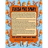 Finish The Story Writing Prompt: Robin Birds Nest Theme Single Story Starter Notebook For Kids Who Want To Write Your Own Book, 8.5x11 Writing And ... Pages (45 Each), Creativity Writers Workbook Finish The Story Writing Prompt: Robin Birds Nest Theme Single Story Starter Notebook For Kids Who Want To Write Your Own Book, 8.5x11 Writing And ... Pages (45 Each), Creativity Writers Workbook Paperback