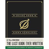 The Onion Book of Known Knowledge: A Definitive Encyclopaedia Of Existing Information The Onion Book of Known Knowledge: A Definitive Encyclopaedia Of Existing Information Hardcover Audible Audiobook Paperback Audio CD