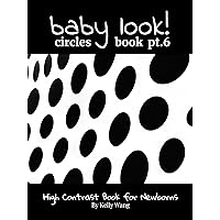 Baby Look! - Circles Pt.6: A high contrast book for newborns