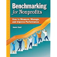 Benchmarking for Nonprofits: How to Measure, Manage, and Improve Performance Benchmarking for Nonprofits: How to Measure, Manage, and Improve Performance Paperback Kindle Hardcover