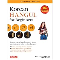 Korean Hangul for Beginners: Say it Like a Korean: Learn to read, write and pronounce Korean - plus hundreds of useful words and phrases! (Free Downloadable Flash Cards & Audio Files) Korean Hangul for Beginners: Say it Like a Korean: Learn to read, write and pronounce Korean - plus hundreds of useful words and phrases! (Free Downloadable Flash Cards & Audio Files) Paperback Kindle