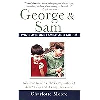 George & Sam: Two Boys, One Family, and Autism George & Sam: Two Boys, One Family, and Autism Paperback Kindle Hardcover