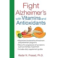 Fight Alzheimer's with Vitamins and Antioxidants Fight Alzheimer's with Vitamins and Antioxidants Kindle Paperback
