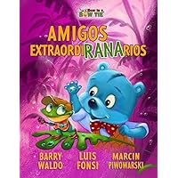 Amigos ExtraordiRANArios: UnFROGettable Friends (Bear in a Bow Tie) (Spanish Edition) Amigos ExtraordiRANArios: UnFROGettable Friends (Bear in a Bow Tie) (Spanish Edition) Paperback Hardcover