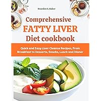 Comprehensive Fatty Liver Diet Cookbook: Discover the Ultimate Guide to a Healthier Liver with Our Comprehensive Cookbook. Transform Your Diet, Improve Liver Health, and Enjoy Delicious Recipes. Comprehensive Fatty Liver Diet Cookbook: Discover the Ultimate Guide to a Healthier Liver with Our Comprehensive Cookbook. Transform Your Diet, Improve Liver Health, and Enjoy Delicious Recipes. Kindle Paperback