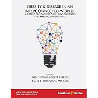 Obesity and Disease in an Interconnected World: A Systems Approach to Turn Huge Challenges into Amazing Opportunities: A Systems Approach to Turn Huge Challenges into Amazing Opportunities Obesity and Disease in an Interconnected World: A Systems Approach to Turn Huge Challenges into Amazing Opportunities: A Systems Approach to Turn Huge Challenges into Amazing Opportunities Kindle Paperback