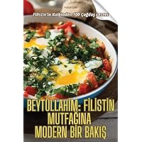 Beytüllahİm Fİlİstİn MutfaĞina Modern Bİr BakiŞ (Turkish Edition)