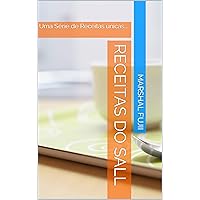 Receitas do Sall: Uma Série de Receitas únicas... (Portuguese Edition) Receitas do Sall: Uma Série de Receitas únicas... (Portuguese Edition) Kindle Paperback