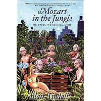 Mozart in the Jungle: Sex, Drugs, and Classical Music Mozart in the Jungle: Sex, Drugs, and Classical Music Paperback Kindle Audible Audiobook Hardcover MP3 CD Sheet music