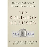 The Religion Clauses: The Case for Separating Church and State (Inalienable Rights) The Religion Clauses: The Case for Separating Church and State (Inalienable Rights) Hardcover Kindle