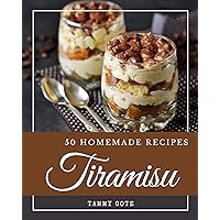 50 Homemade Tiramisu Recipes: From The Tiramisu Cookbook To The Table 50 Homemade Tiramisu Recipes: From The Tiramisu Cookbook To The Table Kindle Paperback