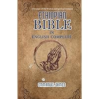 ETHIOPIAN BIBLE IN ENGLISH COMPLETE: The treasure of Old wisdom and spiritual guidance ETHIOPIAN BIBLE IN ENGLISH COMPLETE: The treasure of Old wisdom and spiritual guidance Hardcover Kindle Paperback