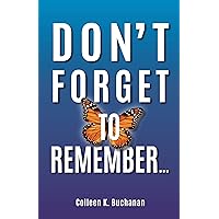 Don't Forget to Remember... Don't Forget to Remember... Kindle Paperback