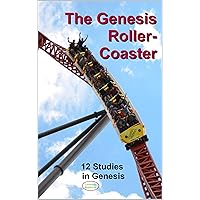 The Genesis Roller-Coaster: 12 Studies in Genesis (Small Group Bible Studies) The Genesis Roller-Coaster: 12 Studies in Genesis (Small Group Bible Studies) Kindle Paperback
