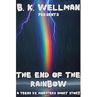 The End of the Rainbow: A Teens Vs. Monsters short story