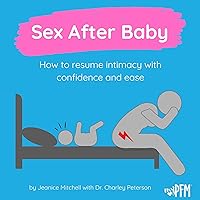 Sex after Baby: Resume intimacy with confidence and ease Sex after Baby: Resume intimacy with confidence and ease Kindle Paperback