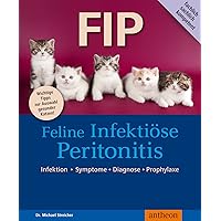 FIP: Infektion Symptome Diagnose Prophylaxe (German Edition) FIP: Infektion Symptome Diagnose Prophylaxe (German Edition) Kindle
