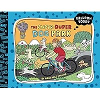 Balloon Toons: The Super Duper Dog Park (Ballon Toons) Balloon Toons: The Super Duper Dog Park (Ballon Toons) Paperback
