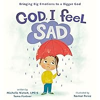 God, I Feel Sad: Bringing Big Emotions to a Bigger God God, I Feel Sad: Bringing Big Emotions to a Bigger God Hardcover Kindle Audible Audiobook