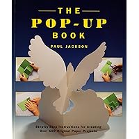 The Pop-Up Book: Step-by-Step Instructions for Creating Over 100 Original Paper Projects The Pop-Up Book: Step-by-Step Instructions for Creating Over 100 Original Paper Projects Paperback Hardcover