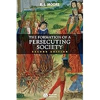 The Formation of a Persecuting Society: Authority and Deviance in Western Europe 950-1250 The Formation of a Persecuting Society: Authority and Deviance in Western Europe 950-1250 Paperback Kindle