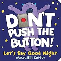 Don't Push the Button! Let's Say Good Night: An Interactive Bedtime Story for Kids Don't Push the Button! Let's Say Good Night: An Interactive Bedtime Story for Kids Board book Kindle