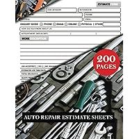 Auto Repair Estimate Sheets: Auto Work Order Forms. (120 Pages) Also Includes Undated Calendar For Appointment. Automotive Repair Estimate Book.